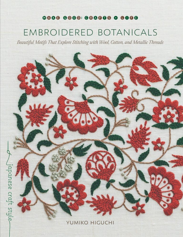 Yumiko Higuchi Embroidered Botanicals Beautiful Motifs that Explore Stitching with Wool, Cotton & Metallic Threads