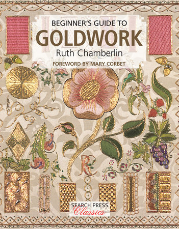 Ruth Chamberlin Beginnerâ€™s Guide to Goldwork